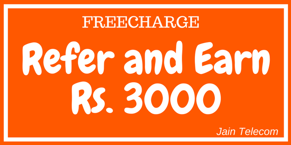 [Updated] Earn upto Rs. 3000 by Freecharge Refer and Earn Program